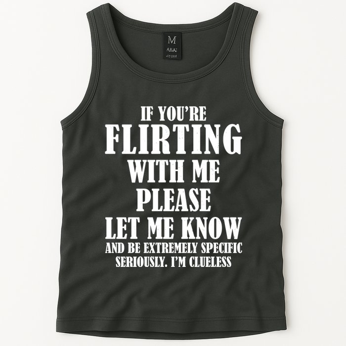 If Youre Flirting With Me Please Let Me Know Tank Top