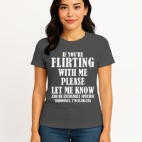 If Youre Flirting With Me Please Let Me Know Womens T-Shirt