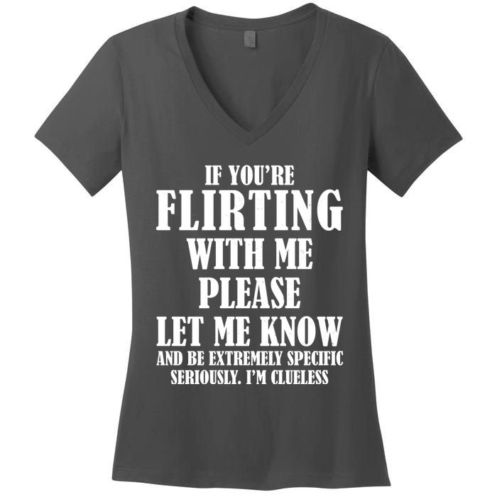 If Youre Flirting With Me Please Let Me Know Women's V-Neck T-Shirt