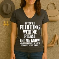 If Youre Flirting With Me Please Let Me Know Women's V-Neck T-Shirt