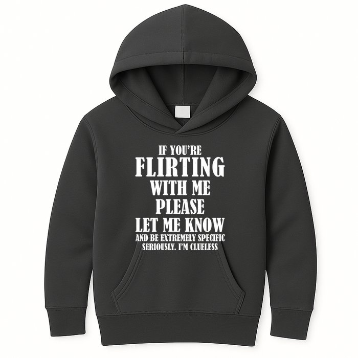 If Youre Flirting With Me Please Let Me Know Kids Hoodie