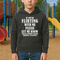 If Youre Flirting With Me Please Let Me Know Kids Hoodie