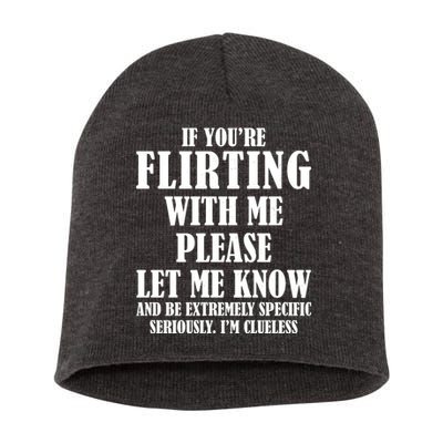 If Youre Flirting With Me Please Let Me Know Short Acrylic Beanie