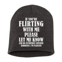 If Youre Flirting With Me Please Let Me Know Short Acrylic Beanie