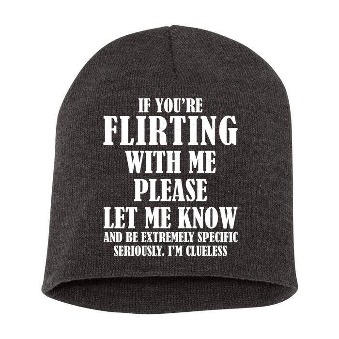 If Youre Flirting With Me Please Let Me Know Short Acrylic Beanie