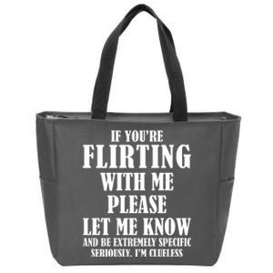 If Youre Flirting With Me Please Let Me Know Zip Tote Bag