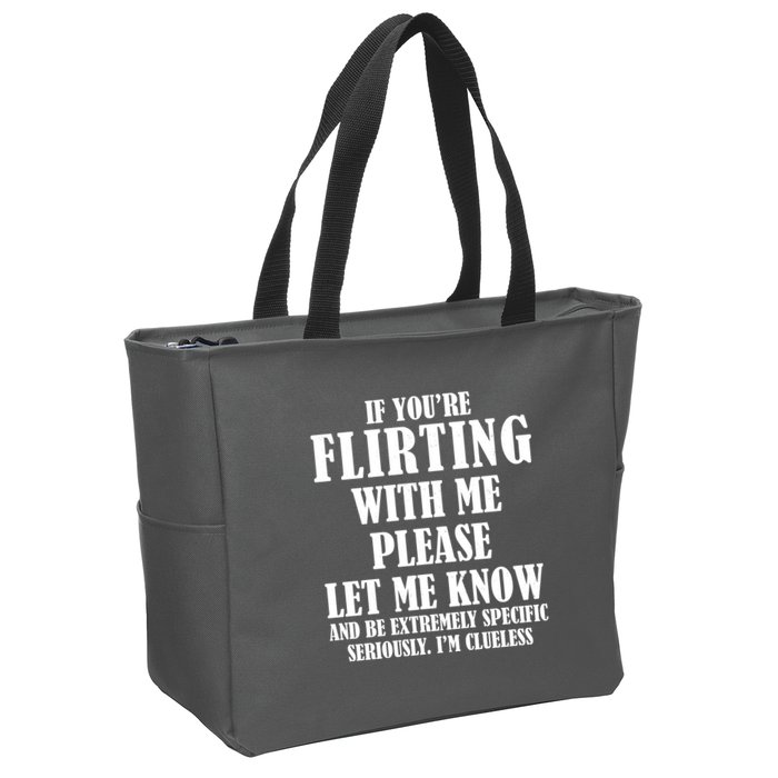 If Youre Flirting With Me Please Let Me Know Zip Tote Bag