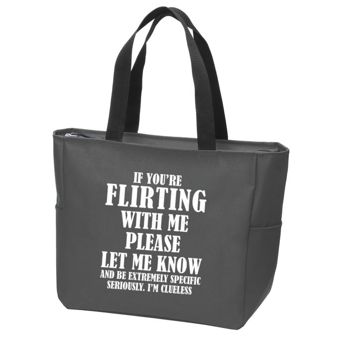If Youre Flirting With Me Please Let Me Know Zip Tote Bag