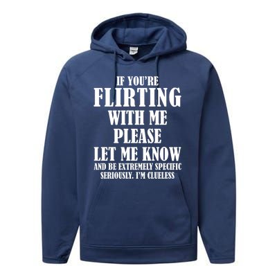 If Youre Flirting With Me Please Let Me Know Performance Fleece Hoodie