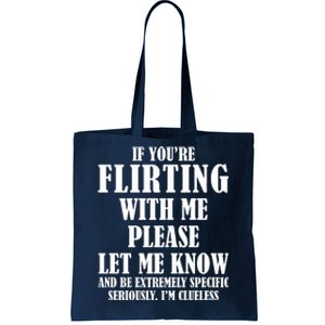 If Youre Flirting With Me Please Let Me Know Tote Bag