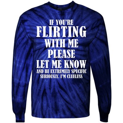 If Youre Flirting With Me Please Let Me Know Tie-Dye Long Sleeve Shirt