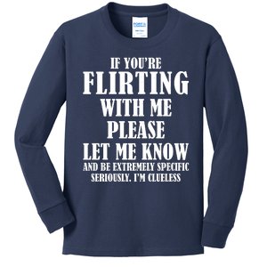 If Youre Flirting With Me Please Let Me Know Kids Long Sleeve Shirt