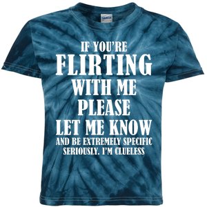 If Youre Flirting With Me Please Let Me Know Kids Tie-Dye T-Shirt