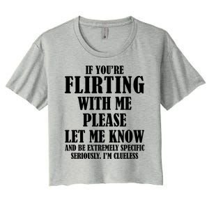 If Youre Flirting With Me Please Let Me Know Women's Crop Top Tee