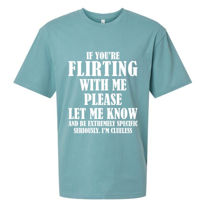 If Youre Flirting With Me Please Let Me Know Sueded Cloud Jersey T-Shirt