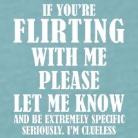 If Youre Flirting With Me Please Let Me Know Sueded Cloud Jersey T-Shirt