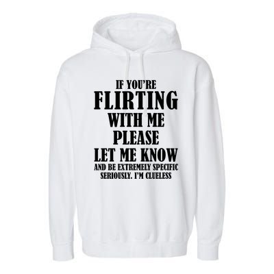 If Youre Flirting With Me Please Let Me Know Garment-Dyed Fleece Hoodie