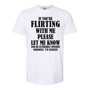 If Youre Flirting With Me Please Let Me Know Softstyle CVC T-Shirt