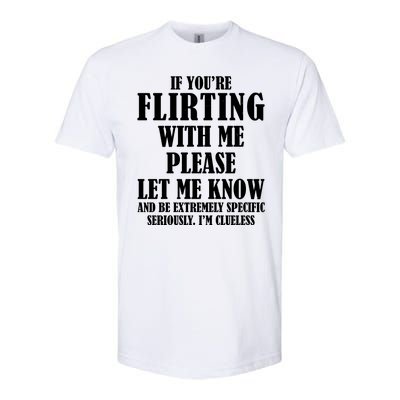 If Youre Flirting With Me Please Let Me Know Softstyle® CVC T-Shirt