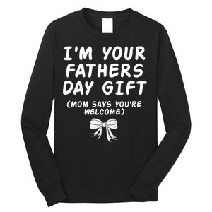 IM Your FatherS Day Gift Mom Says YouRe Welcome Long Sleeve Shirt