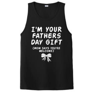 IM Your FatherS Day Gift Mom Says YouRe Welcome PosiCharge Competitor Tank