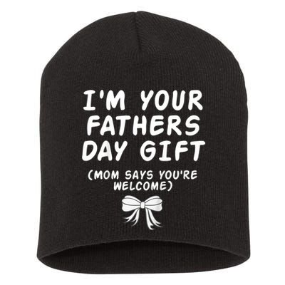 IM Your FatherS Day Gift Mom Says YouRe Welcome Short Acrylic Beanie