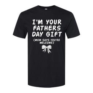 IM Your FatherS Day Gift Mom Says YouRe Welcome Softstyle CVC T-Shirt