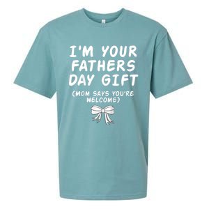 IM Your FatherS Day Gift Mom Says YouRe Welcome Sueded Cloud Jersey T-Shirt