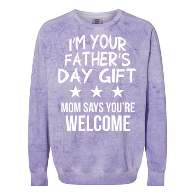 IM Your FatherS Day Gift Mom Says YouRe Welcome Colorblast Crewneck Sweatshirt