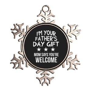 IM Your FatherS Day Gift Mom Says YouRe Welcome Metallic Star Ornament