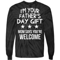 IM Your FatherS Day Gift Mom Says YouRe Welcome Tie-Dye Long Sleeve Shirt