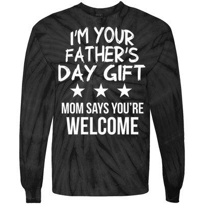 IM Your FatherS Day Gift Mom Says YouRe Welcome Tie-Dye Long Sleeve Shirt