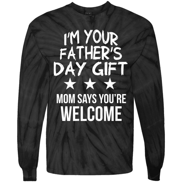 IM Your FatherS Day Gift Mom Says YouRe Welcome Tie-Dye Long Sleeve Shirt