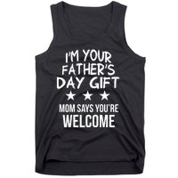 IM Your FatherS Day Gift Mom Says YouRe Welcome Tank Top