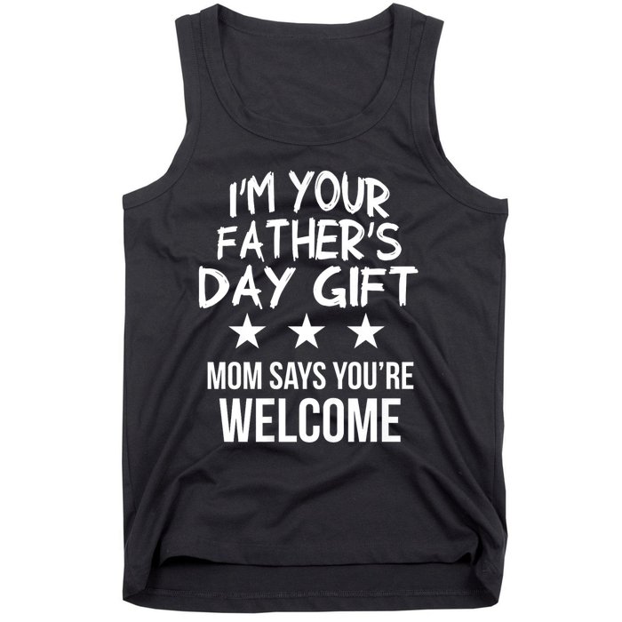 IM Your FatherS Day Gift Mom Says YouRe Welcome Tank Top