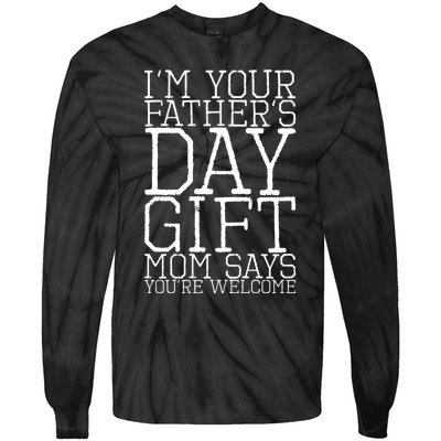 IM Your FatherS Day Gift Mom Says YouRe Welcome Tie-Dye Long Sleeve Shirt