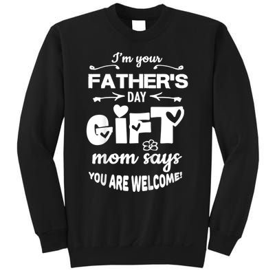 IM Your FatherS Day Gift Mom Says YouRe Welcome Sweatshirt