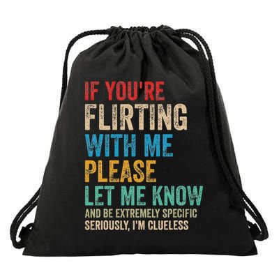 If You're Flirting With Me Please Let Know And Be Extremely Drawstring Bag