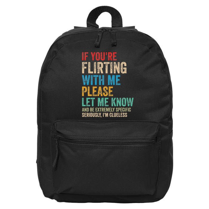 If You're Flirting With Me Please Let Know And Be Extremely 16 in Basic Backpack