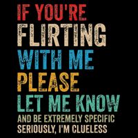 If You're Flirting With Me Please Let Know And Be Extremely Mousepad