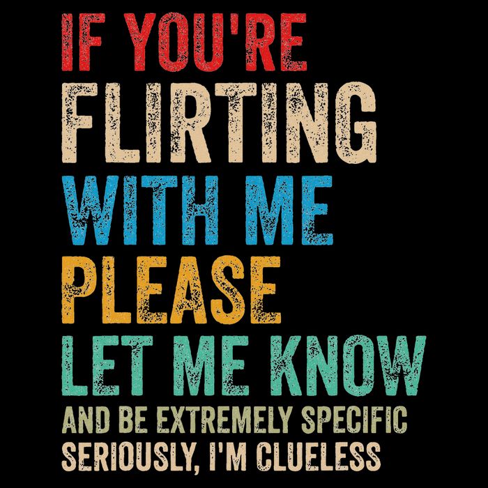 If You're Flirting With Me Please Let Know And Be Extremely Mousepad