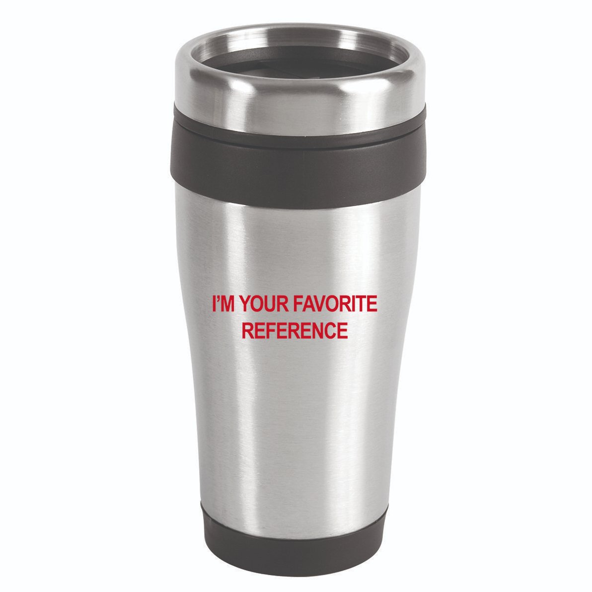 IM Your Favorite Reference Statement Slogan 16oz Travel Tumbler