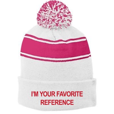 IM Your Favorite Reference Statement Slogan Stripe Pom Pom Beanie