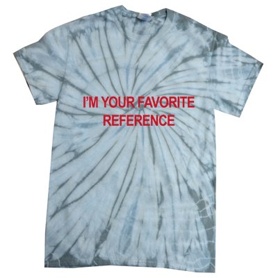 IM Your Favorite Reference Statement Slogan Tie-Dye T-Shirt