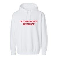 IM Your Favorite Reference Statement Slogan Garment-Dyed Fleece Hoodie