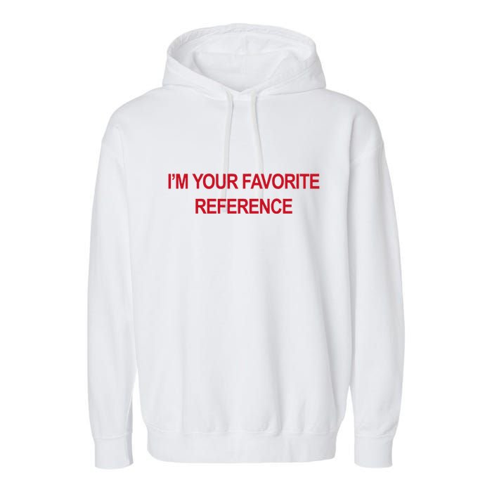 IM Your Favorite Reference Statement Slogan Garment-Dyed Fleece Hoodie