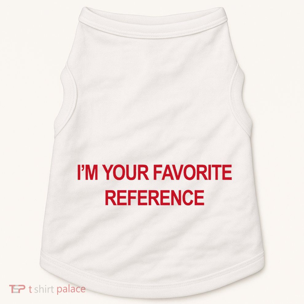 IM Your Favorite Reference Statement Slogan Doggie Tank