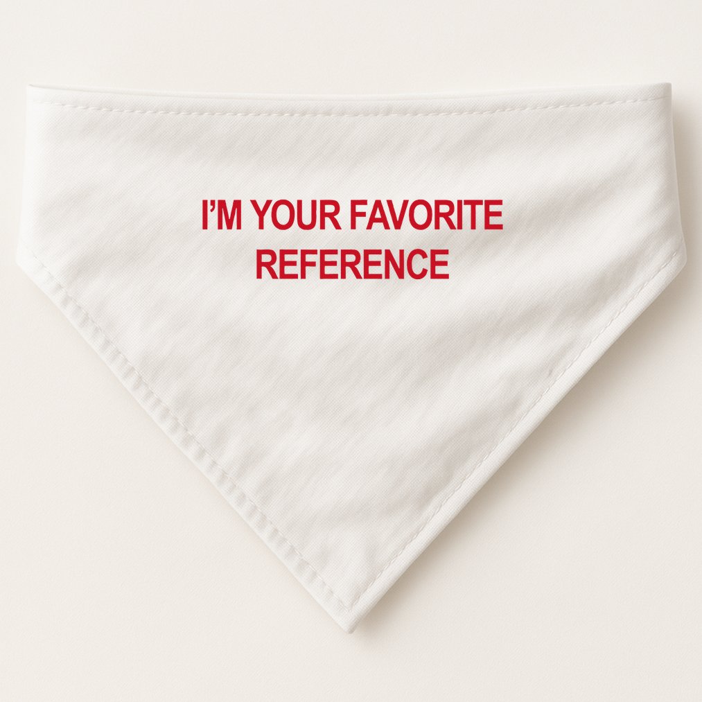 IM Your Favorite Reference Statement Slogan USA-Made Doggie Bandana