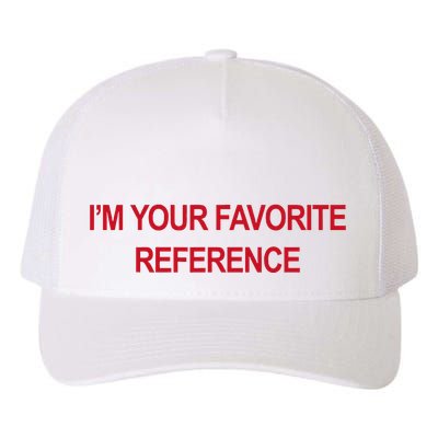 IM Your Favorite Reference Statement Slogan Yupoong Adult 5-Panel Trucker Hat