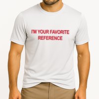 IM Your Favorite Reference Statement Slogan Performance Shirt